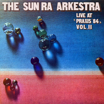 live at Praxis '84 vol II, Sun Ra