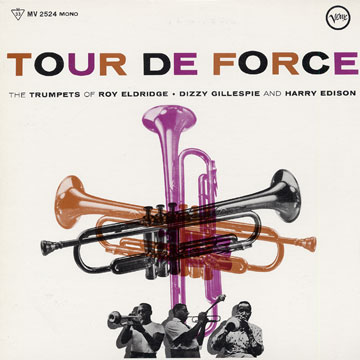 Tour de force,Harry 'sweets' Edison , Roy Eldridge , Dizzy Gillespie