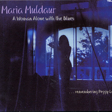 MULDAUR, MARIA - a woman alone with the blues ... remembering Peggy Lee - CD
