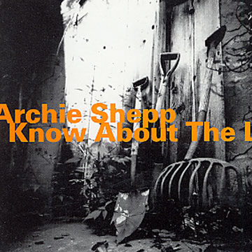 i know about the life,Archie Shepp