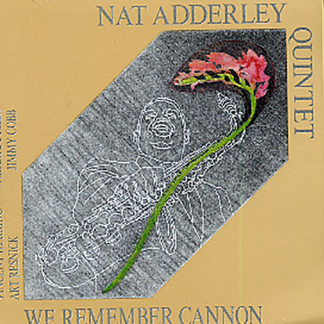 we remember Cannon,Nat Adderley