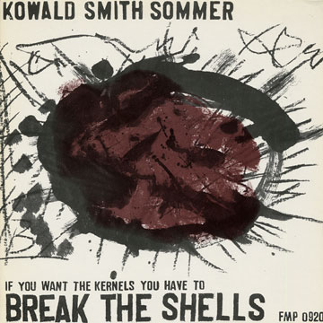 Break the shells,Peter Kowald , Leo Smith , Gnter Baby Sommer