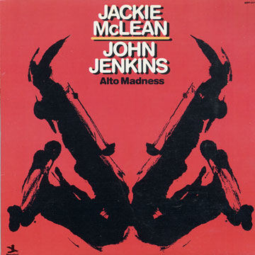 Alto madness,John Jenkins , Jackie McLean