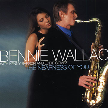 The nearness of you,Bennie Wallace