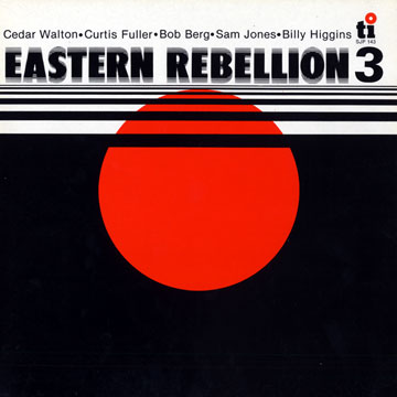 Eastern rebellion 3,Bob Berg , Curtis Fuller , Billy Higgins , Sam Jones , Cedar Walton