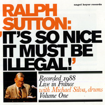 it's so nice it must be illegal! volume one,Ralph Sutton