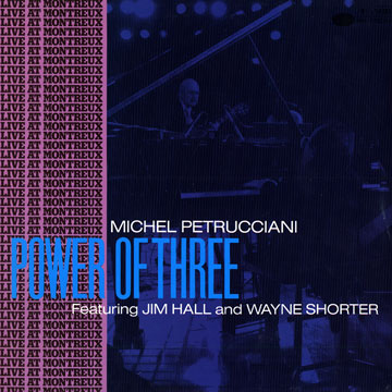 Power of three,Jim Hall , Michel Petrucciani , Wayne Shorter