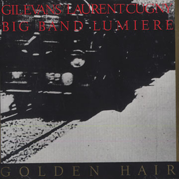 Golden hair,Laurent Cugny , Gil Evans