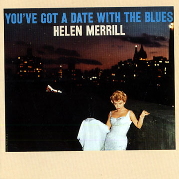 You've got a date with the blues,Helen Merrill