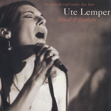 Blood & Feathers,Ute Lemper