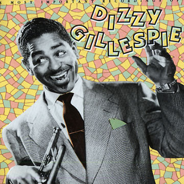 The most important recordings of,Dizzy Gillespie