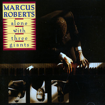 Alone with three giants,Marcus Roberts