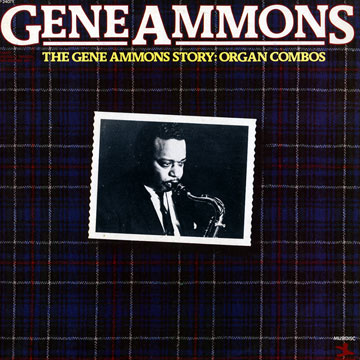 The Gene Ammons Story : Organ Combos,Gene Ammons