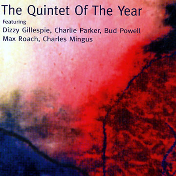 The Quintet Of The Year,Dizzy Gillespie , Charlie Parker , Bud Powell
