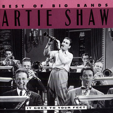 best of big bands - It goes to your feet,Artie Shaw