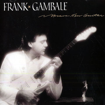 Brave New Guitar,Frank Gambale