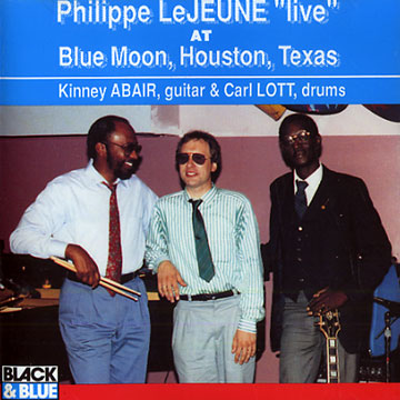 Live at blue moon, Houston, Texas,Philippe Lejeune