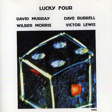 lucky four,Dave Burrell , Victor Lewis , Wilber Morris , David Murray