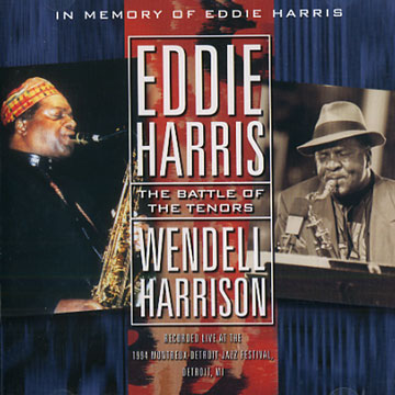 The battle of the tenors,Eddie Harris , Wendell Harrison