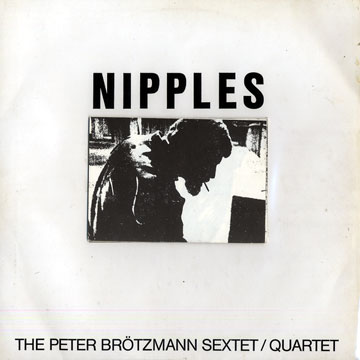 Nipples,Peter Brotzmann