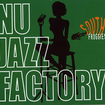 Nu Jazz Factory, South Froggies