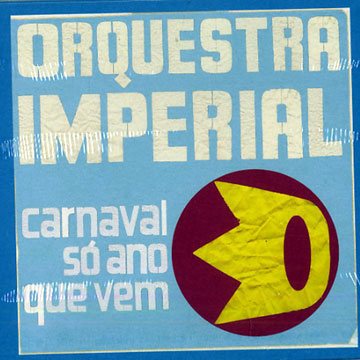 carnaval so ano que vem, Orquestra Imperial