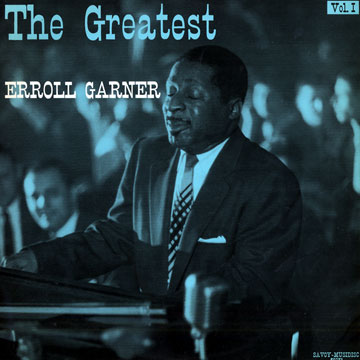 The greatest Erroll Garner vol.1,Erroll Garner