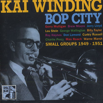 Bop city - Small groups 1949 - 51,Kai Winding