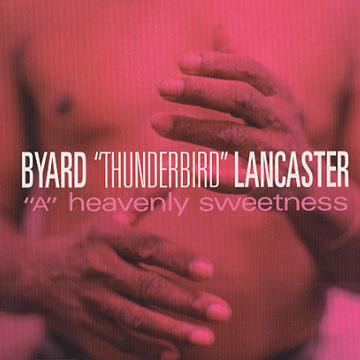 A heavenly sweetness,Byard Lancaster