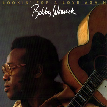 Lookin' for a love again.,Bobby Womack