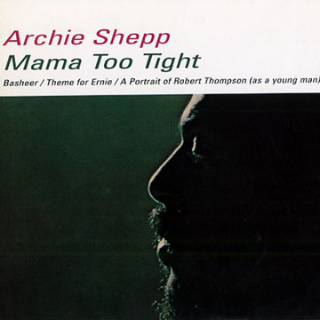 Mama too tight,Archie Shepp