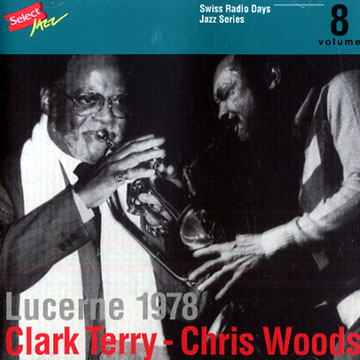 Swiss Radio Days Jazz Series vol. 8 - Lucerne 1978,Clark Terry , Chris Woods