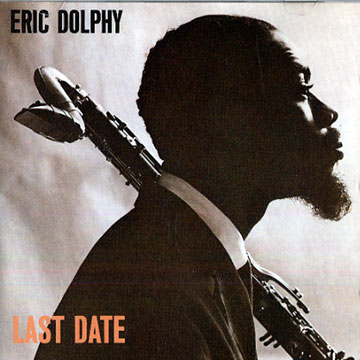 last date,Eric Dolphy