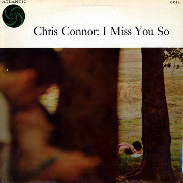 I miss you so,Chris Connor