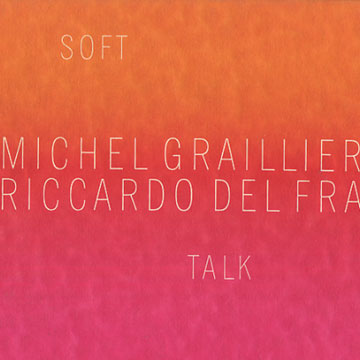 Soft Talk,Riccardo Del Fra , Michel Graillier