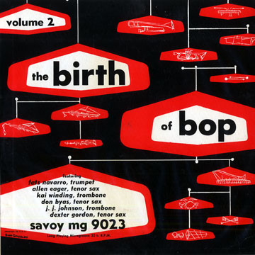 The BIRTH of BOP volume 2,Don Byas , Allen Eager , Stan Getz , Dexter Gordon , Shelly Manne , Fats Navarro