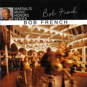 Marsalis music honors series: Bob French,Bob French