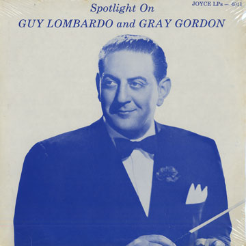 Spotlight on Guy Lombard and Gray Gordon,Gary Gordon , Guy Lombardo