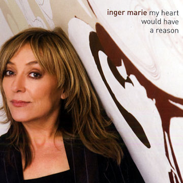 My heart would have a reason,Inger Marie