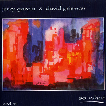 So what,Jerry Garcia , David Grisman