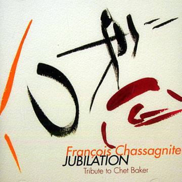 Jubilation: tribute to Chet Baker,François Chassagnite