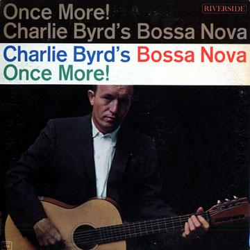 Once more! Charlie Byrd's Bossa Nova,Charlie Byrd