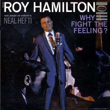 Why fight the feeling?,Roy Hamilton