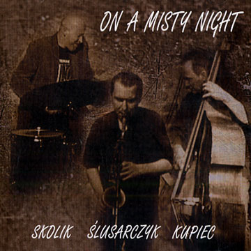 On a Misty Night,Tomasz Kupec , Arek Skolik , Marcin Slusarczyk