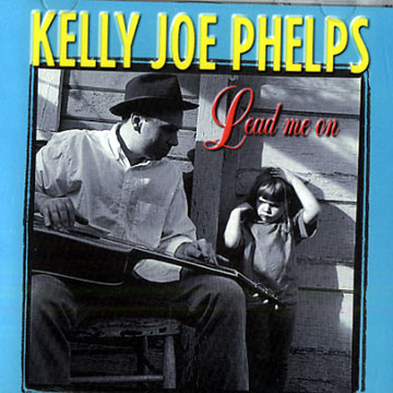 Lead me on,Kelly Joe Phelps