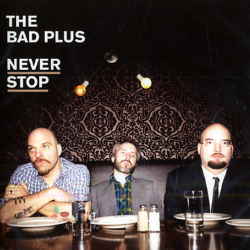 Never Stop, The Bad Plus