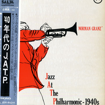 Jazz At The Philarmonic - 1940s,Buck Clayton , Dizzy Gillespie , Norman Granz , Howard McGhee , Charlie Parker , Mel Powell , Arnold Ross , Willie 'the Lion' Smith , Lester Young