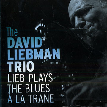 Lieb plays the blues   la Trane,David Liebman