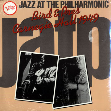 Jazz at the Philharmonic: Bird & Pres Carnegie Hall 1949,Charlie Parker , Lester Young