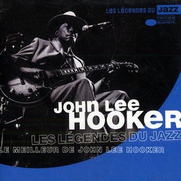 Les legendes du Jazz: Le meilleur de John Lee Hooker,John Lee Hooker